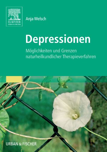 Depressionen: Möglichkeiten und Grenzen Naturheilkundlicher Therapieverfahren von Elsevier