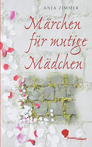 Märchen für mutige Mädchen: ... und solche, die es werden wollen