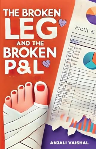 THE BROKEN LEG AND THE BROKEN P&L von Notion Press