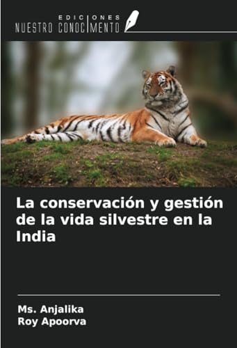 La conservación y gestión de la vida silvestre en la India von Ediciones Nuestro Conocimiento