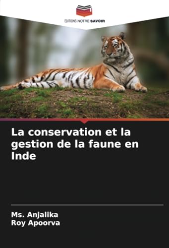 La conservation et la gestion de la faune en Inde von Editions Notre Savoir