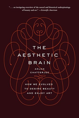 The Aesthetic Brain: How We Evolved to Desire Beauty and Enjoy Art