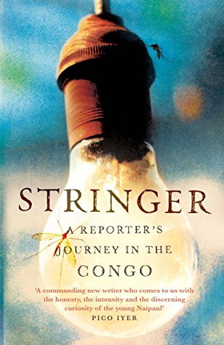 Stringer: A Reporter's Journey in the Congo von Atlantic Books