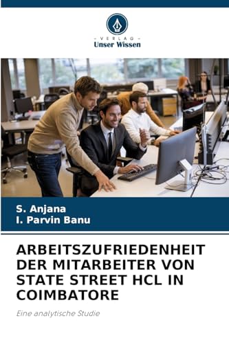 ARBEITSZUFRIEDENHEIT DER MITARBEITER VON STATE STREET HCL IN COIMBATORE: Eine analytische Studie