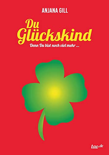 Du Glückskind: denn Du bist soviel mehr