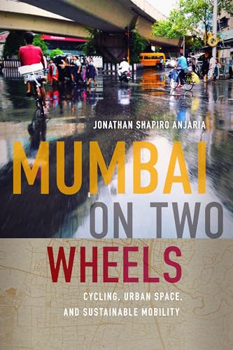 Mumbai on Two Wheels: Cycling, Urban Space, and Sustainable Mobility (Global South Asia) von University of Washington Press
