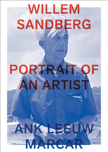 Willem Sandberg: Portrait of an Artist Willem Sandberg: Portrait of an Artist