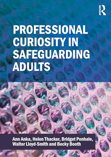 Professional Curiosity in Safeguarding Adults von Routledge
