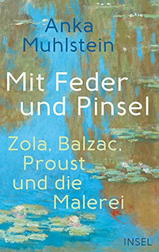 Mit Feder und Pinsel: Zola, Balzac, Proust und die Malerei Mit Feder und Pinsel: Zola, Balzac, Proust und die Malerei