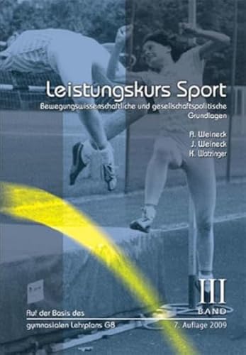 Leistungskurs Sport: Band 3: Bewegungswissenschaftliche und gesellschaftspolitische Grundlagen Leistungskurs Sport: Band 3: Bewegungswissenschaftliche und gesellschaftspolitische Grundlagen