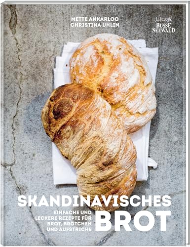 Hygge – Skandinavisches Brot. Einfache und leckere Rezepte für Brot, Brötchen und Aufstriche von Busse-Seewald Verlag