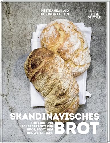 Skandinavisches Brot. Einfache und leckere Rezepte für Brot, Brötchen und Aufstriche von Busse-Seewald Verlag