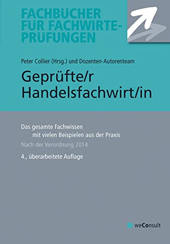 Geprüfte/r Handelsfachwirt/in: Das gesamte Fachwissen mit vielen Beispielen aus der Praxis