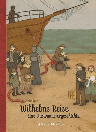 Wilhelms Reise: Eine Auswanderergeschichte