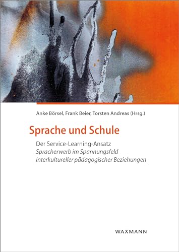 Sprache und Schule: Der Service-Learning-Ansatz Spracherwerb im Spannungsfeld interkultureller pädagogischer Beziehungen