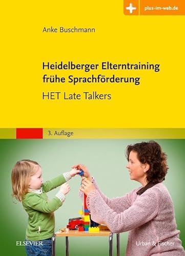 Heidelberger Elterntraining frühe Sprachförderung: HET Late Talkers - Mit Zugang zum Elsevier-Portal von Elsevier
