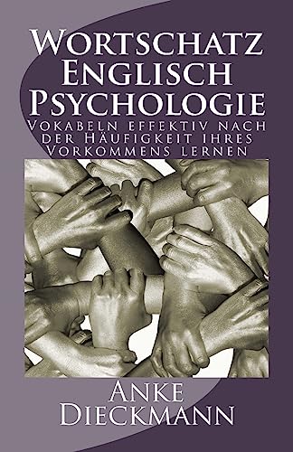 Wortschatz Englisch Psychologie: Vokabeln effektiv nach der Häufigkeit ihres Vorkommens lernen von Createspace Independent Publishing Platform