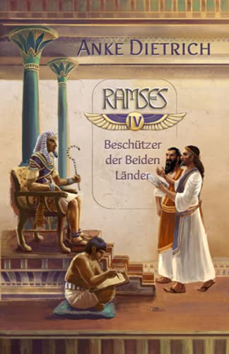 Ramses - Beschützer der Beiden Länder -: Vierter Teil des Romans aus dem alten Ägypten über Ramses II. von CreateSpace Independent Publishing Platform