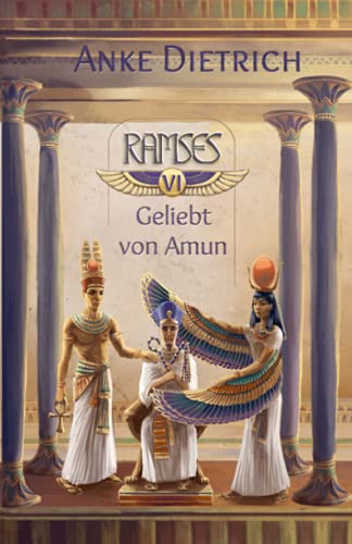 Ramses - Geliebt von Amun -: Sechster Teil des Romans aus dem alten Ägypten über Ramses II. von CreateSpace Independent Publishing Platform