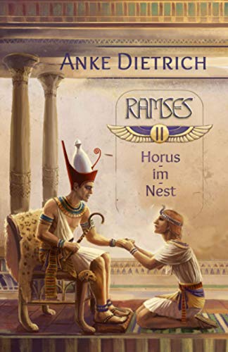 Ramses - Horus-im-Nest -: Zweiter Teil des Romans aus dem alten Ägypten über Ramses II.