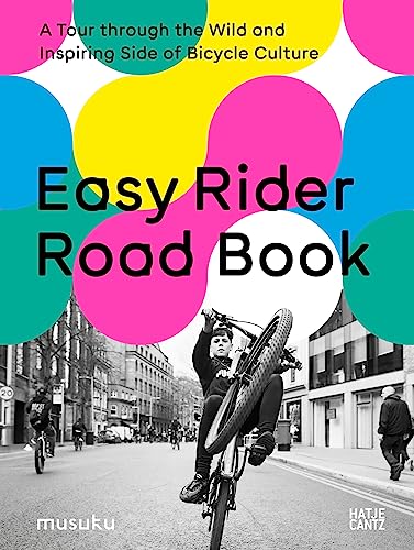 Easy Rider Road Book: A Tour through the Wild and Inspiring Side of Bicycle Culture