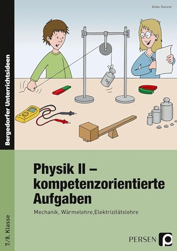 Physik II - kompetenzorientierte Aufgaben: Mechanik, Wärmelehre, Elektrizitätslehre (7. und 8. Klasse) von Persen Verlag i.d. AAP