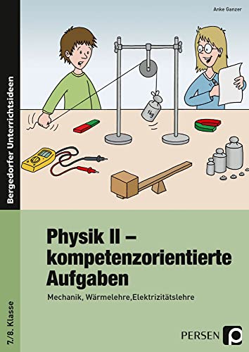 Physik II - kompetenzorientierte Aufgaben: Mechanik, Wärmelehre, Elektrizitätslehre (7. und 8. Klasse) von Persen Verlag i.d. AAP