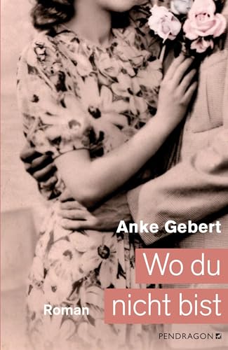 Wo du nicht bist: Nach einer wahren Begebenheit