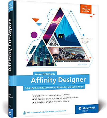 Affinity Designer: Schritt für Schritt zu Vektorkunst, Illustration und Screendesign – für Mac und Windows