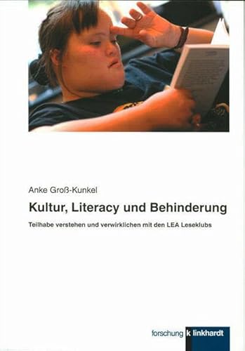 Kultur, Literacy und Behinderung: Teilhabe verstehen und verwirklichen mit den LEA Leseklubs (Klinkhardt forschung)
