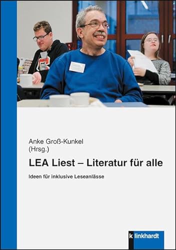 LEA Liest - Literatur für alle: Ideen für inklusive Leseanlässe von Klinkhardt, Julius