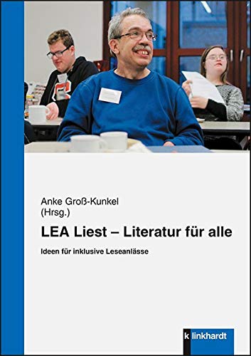 LEA Liest - Literatur für alle: Ideen für inklusive Leseanlässe von Klinkhardt, Julius