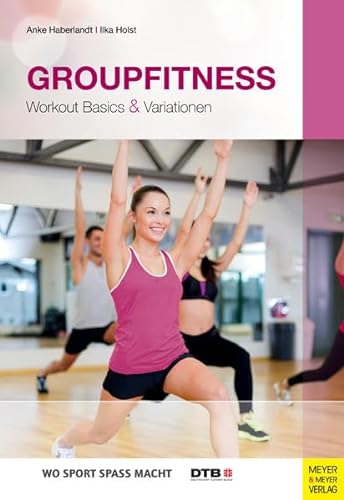 Groupfitness: Workout Basics & Variationen (Wo Sport Spaß macht)