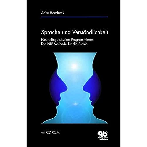 Sprache und Verständlichkeit: Die NLP-Methode für die Praxis - Neuro-linguistisches Programmieren (mit CD-ROM): Neurolinguistisches Programmieren. Die NLP-Methode für die Praxis von Quintessenz Verlag