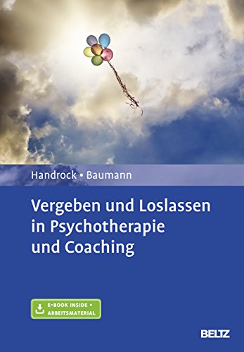 Vergeben und Loslassen in Psychotherapie und Coaching: Mit E-Book inside und Arbeitsmaterial von Psychologie Verlagsunion