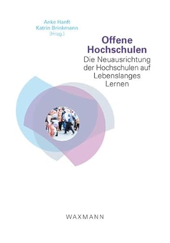 Offene Hochschulen: Die Neuausrichtung der Hochschulen auf Lebenslanges Lernen