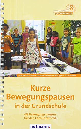 Kurze Bewegungspausen in der Grundschule: 68 Bewegungspausen für den Fachunterricht (Sportstunde Grundschule)