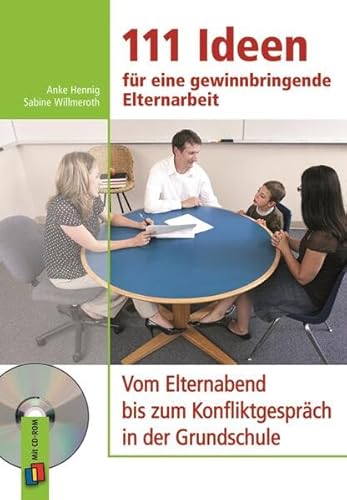 111 Ideen für eine gewinnbringende Elternarbeit: Vom Elternabend bis zum Konfliktgespräch in der Grundschule 111 Ideen für eine gewinnbringende Elternarbeit: Vom Elternabend bis zum Konfliktgespräch in der Grundschule