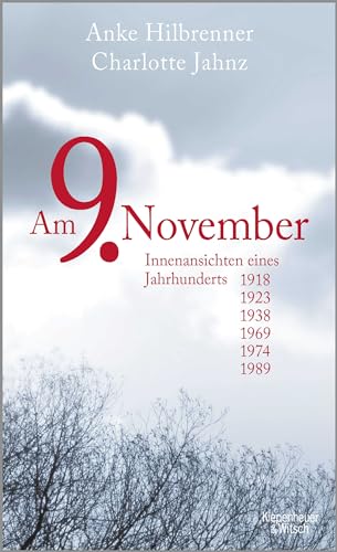 Am 9. November: Innenansichten eines Jahrhunderts von Kiepenheuer & Witsch GmbH