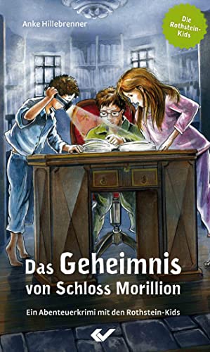 Das Geheimnis von Schloss Morillion: Ein Abenteuerkrimi mit den Rothstein-Kids