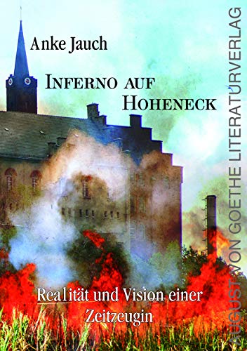 Inferno auf Hoheneck: Realität und Vision einer Zeitzeugin von Fouque Literaturverlag