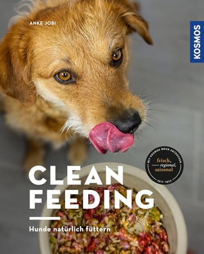 Clean Feeding: Hunde natürlich füttern von Franckh-Kosmos