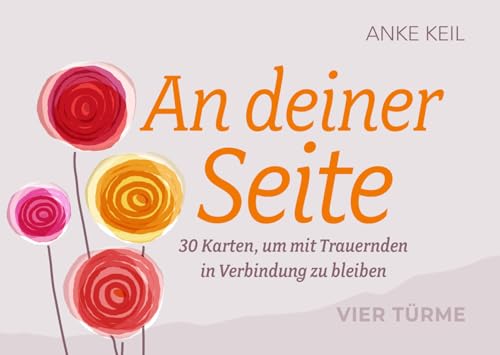 An deiner Seite: 30 Karten, um mit Trauernden in Verbindung zu bleiben von VIER-TÜRME-VERLAG