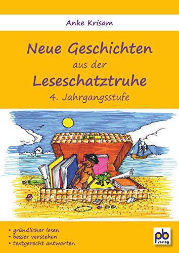 Neue Geschichten aus der Leseschatztruhe 4. Jahrgangsstufe: Gründlicher lesen, besser verstehen, textgerecht antworten, Sprache - Deutsch von pb Verlag