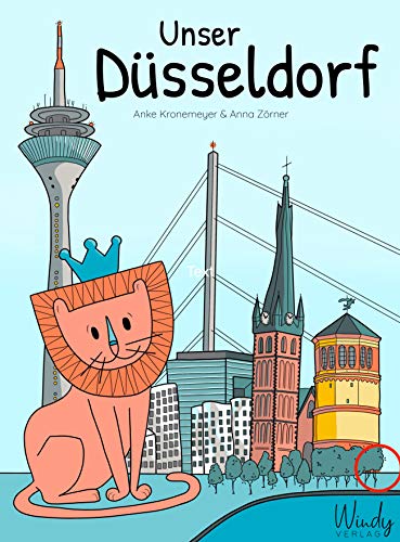 Unser Düsseldorf: Kinderbuch & origineller Reiseführer mit vielen Bildern! Sehenswürdigkeiten, Geschichte, Shopping, Kultur & Brauchtum: für Familien mit Kindern oder Neubürger.