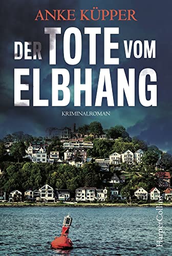 Der Tote vom Elbhang: Kriminalroman (Svea Kopetzki, Band 1) von HarperCollins