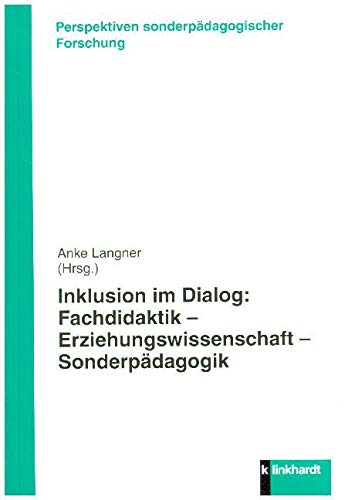 Inklusion im Dialog: Fachdidaktik - Erziehungswissenschaft - Sonderpädagogik (klinkhardt forschung. Perspektiven sonderpädagogischer Forschung) von Klinkhardt, Julius