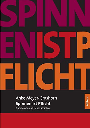Spinnen ist Pflicht: Querdenken und Neues schaffen (Allitera Verlag)