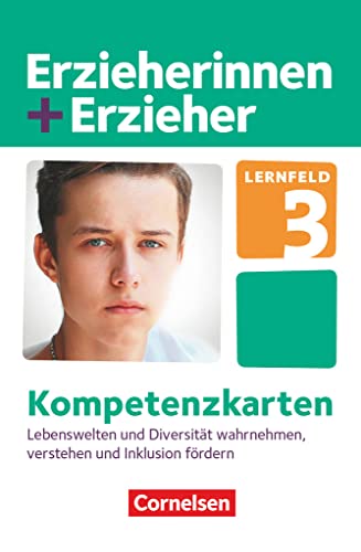 Erzieherinnen + Erzieher - Zu allen Ausgaben - Zu allen Bänden: Lernfeld 3 - Lebenswelten und Diversität wahrnehmen, verstehen und Inklusion fördern - Kompetenzkarten Erzieherinnen + Erzieher - Zu allen Ausgaben - Zu allen Bänden: Lernfeld 3 - Lebenswelten und Diversität wahrnehmen, verstehen und Inklusion fördern - Kompetenzkarten