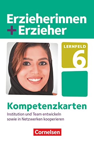 Erzieherinnen + Erzieher - Zu allen Ausgaben - Zu allen Bänden: Lernfeld 6 - Institution und Team entwickeln sowie in Netzwerken kooperieren - Kompetenzkarten Erzieherinnen + Erzieher - Zu allen Ausgaben - Zu allen Bänden: Lernfeld 6 - Institution und Team entwickeln sowie in Netzwerken kooperieren - Kompetenzkarten von Cornelsen Verlag GmbH